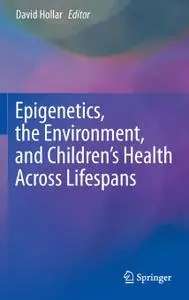 Epigenetics, the Environment, and Children's Health Across Lifespans