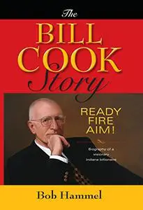 The Bill Cook Story: Ready, Fire, Aim!