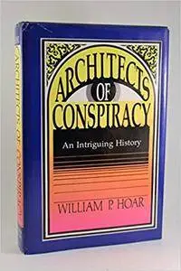 Architects of Conspiracy: An Intriguing History