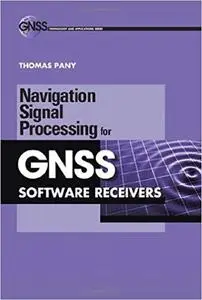 Navigation Signal Processing for GNSS Software Receivers