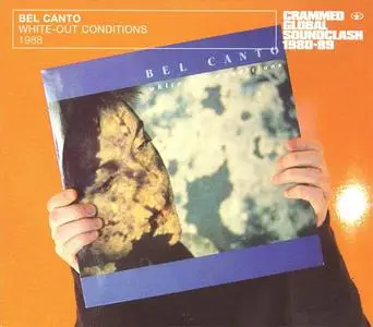 Bel Canto - White-Out Conditions (1987) {2003 Crammed Discs}
