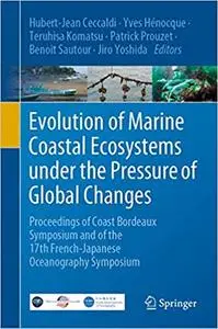 Evolution of Marine Coastal Ecosystems under the Pressure of Global Changes: Proceedings of Coast Bordeaux Symposium and