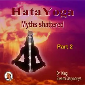 «Part 2 of Hata Yoga Myths Shattered» by Stephen King, Swami Satyapriya