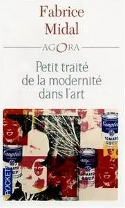 Fabrice Midal, "Petit traité de la modernité dans l'art"