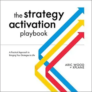 The Strategy Activation Playbook: A Practical Approach to Bringing Your Strategies to Life [Audiobook]