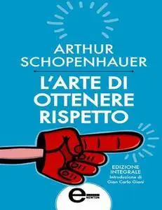 Arthur Schopenhauer - L'arte di ottenere rispetto (Repost)