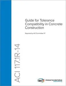 ACI 117.1R-14: Guide for Tolerance Compatibility in Concrete Construction