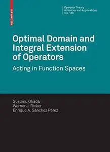 Optimal Domain and Integral Extension of Operators: Acting in Function Spaces (Repost)