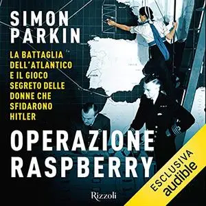 «Operazione Raspberry» by Simon Parkin