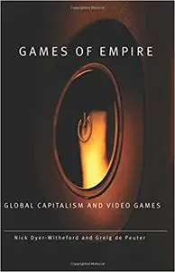 Games of Empire: Global Capitalism and Video Games