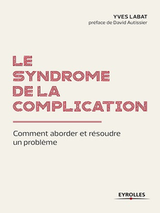 Le syndrome de la complication - Comment aborder et résoudre un problème