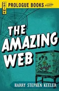 «The Amazing Web» by Harry Stephen Keeler