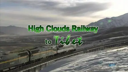 NHK - High Clouds Railway to Tibet (2007)