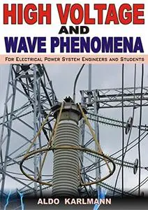 High Voltage and Wave Phenomena: - For Electrical Power System Engineers and Students