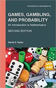 Games, Gambling, and Probability: An Introduction to Mathematics (Textbooks in Mathematics), 2nd Edition