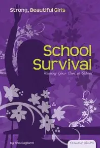 School Survival: Keeping Your Cool at School (Essential Health: Strong Beautiful Girls)