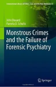 Monstrous Crimes and the Failure of Forensic Psychiatry [Repost]