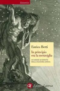 Enrico Berti - In principio era la meraviglia. Le grandi questioni della filosofia antica (Repost)