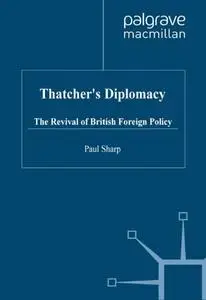 Thatcher’s Diplomacy: The Revival of British Foreign Policy