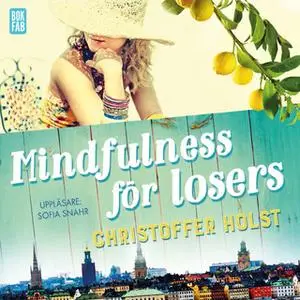 «Mindfulness för losers» by Christoffer Holst