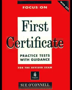 ENGLISH COURSE • Focus on First Certificate • Practice Tests with Guidance for the Revised Exam (2000)