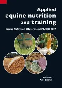 Applied Equine Nutrition and Training: Equine NUtrition COnference