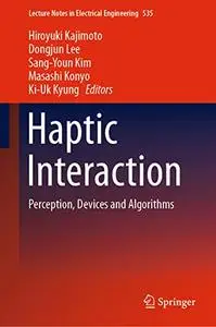 Haptic Interaction: Perception, Devices and Algorithms