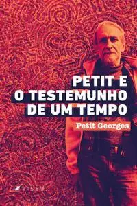 «Petit e o testemunho de um tempo» by Petit Georges