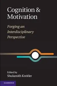 Cognition and Motivation: Forging an Interdisciplinary Perspective (repost)