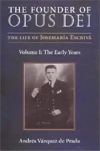The Founder of Opus Dei: The Early Years