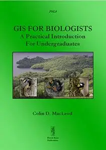 GIS For Biologists: A Practical Introduction For Undergraduates