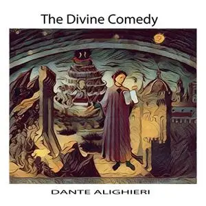 «The Divine Comedy by Dante Alighieri» by Dante Alighieri