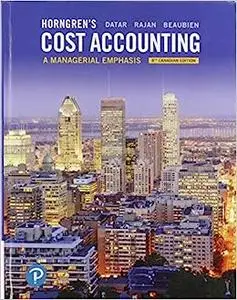 Horngren's Cost Accounting: A Managerial Emphasis, Eighth Canadian Edition