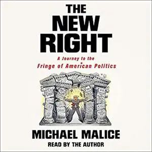The New Right: A Journey to the Fringe of American Politics [Audiobook]