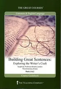 Building Great Sentences: Exploring the Writer's Craft