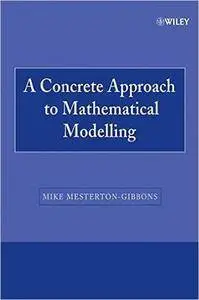 A Concrete Approach to Mathematical Modelling (repost)