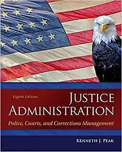 Justice Administration: Police, Courts, and Corrections Management