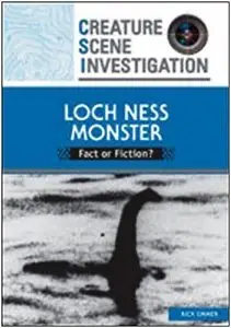 Loch Ness Monster: Fact or Fiction? (Creature Scene Investigation) (repost)