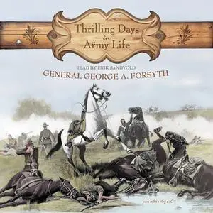 «Thrilling Days in Army Life» by George A. Forsyth