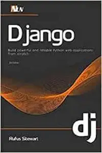 Django: Build powerful and reliable Python web applications from scratch , 2nd Edition