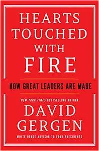 Hearts Touched with Fire: How Great Leaders are Made