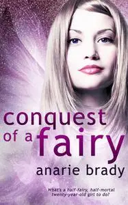 «Conquest of a Fairy» by Anarie Brady