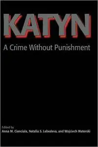 Wojciech Materski - Katyn: A Crime Without Punishment