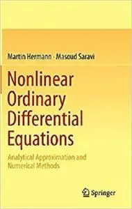 Nonlinear Ordinary Differential Equations: Analytical Approximation and Numerical Methods [Repost]