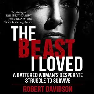 The Beast I Loved: A Battered Woman's Desperate Struggle to Survive [Audiobook]