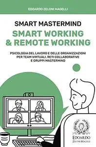 Smart Mastermind: Smart Working & Remote Working – Psicologia del Lavoro e delle Organizzazioni