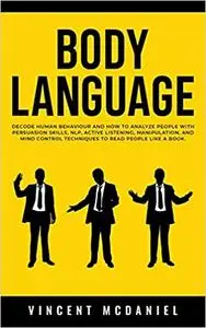 Body Language: Decode Human Behaviour and How to Analyze People with Persuasion Skills, NLP, Active Listening, Manipulat