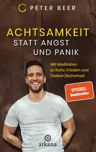 Peter Beer - Achtsamkeit statt Angst und Panik