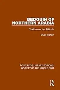 Bedouin of Northern Arabia: Traditions of the Āl-Ḍhafīr