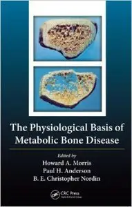 The Physiological Basis of Metabolic Bone Disease (repost)